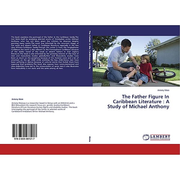 The Father Figure In Caribbean Literature : A Study of Michael Anthony, Antony Mate