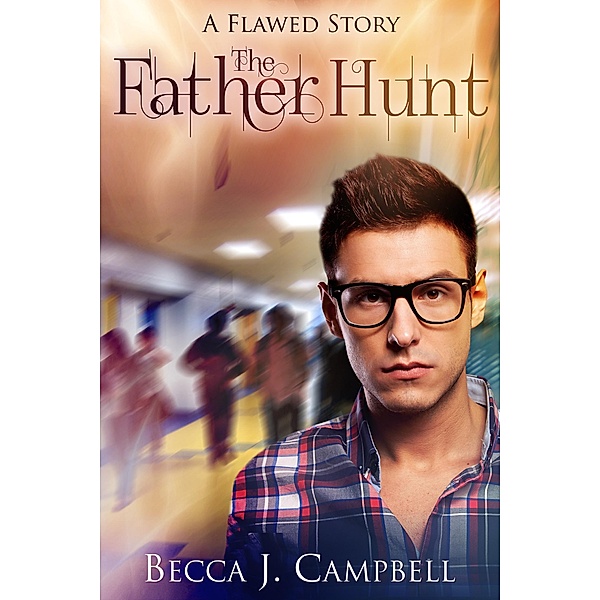 The Father Hunt (Flawed Series) / Flawed Series, Becca J. Campbell