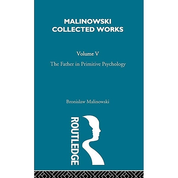 The Father in Primitive Psychology and Myth in Primitive Psychology, Malinowski