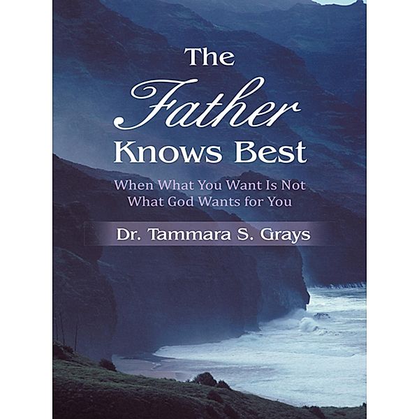 The Father Knows Best, Tammara S. Grays