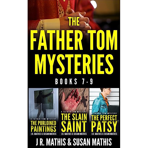 The Father Tom Mysteries: Books 7-9 (The Father Tom/Mercy and Justice Mysteries Boxsets, #3) / The Father Tom/Mercy and Justice Mysteries Boxsets, J. R. Mathis, Susan Mathis