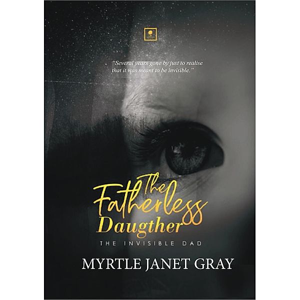 The Fatherless Daughter: The Invisible Dad, Myrtle Janet Gray