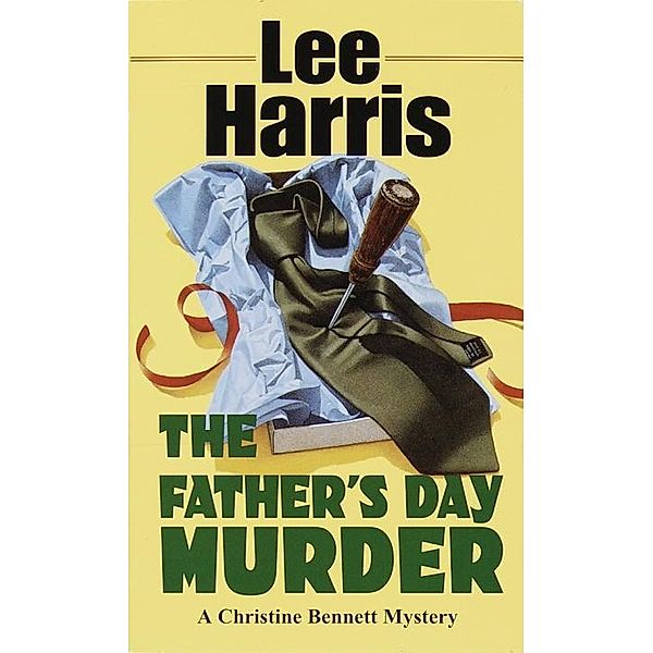 The Father's Day Murder / The Christine Bennett Mysteries Bd.11, Lee Harris