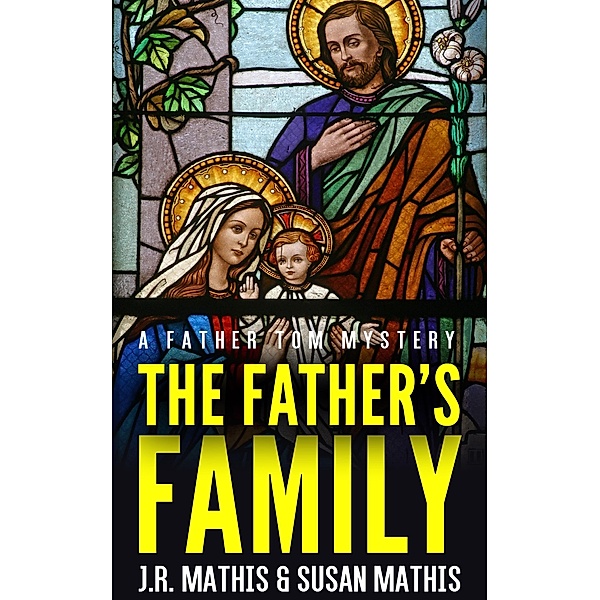 The Father's Family (The Father Tom Mysteries, #12) / The Father Tom Mysteries, J. R. Mathis, Susan Mathis