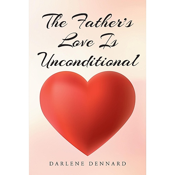 The Father's Love Is Unconditional, Darlene Dennard