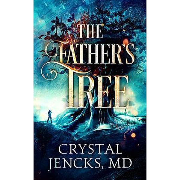 The Father's Tree / Crystal Jencks, Crystal Jencks