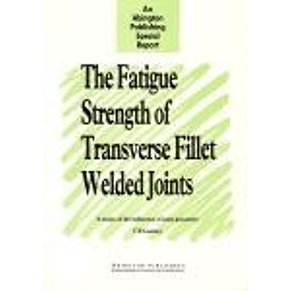 The Fatigue Strength of Transverse Fillet Welded Joints, T R Gurney