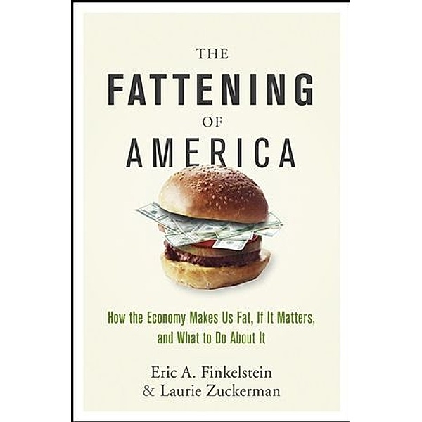The Fattening of America, Eric A. Finkelstein, Laurie Zuckerman