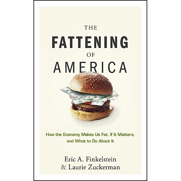The Fattening of America, Eric A. Finkelstein, Laurie Zuckerman