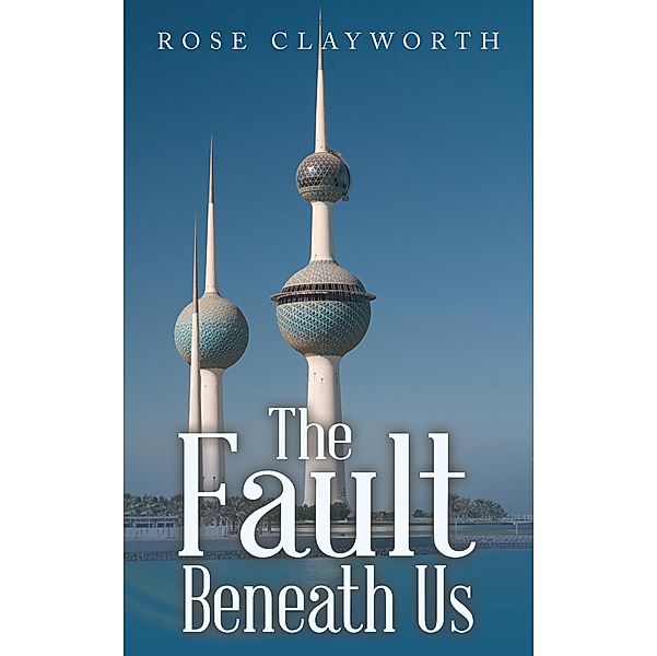The Fault Beneath Us, Rose Clayworth