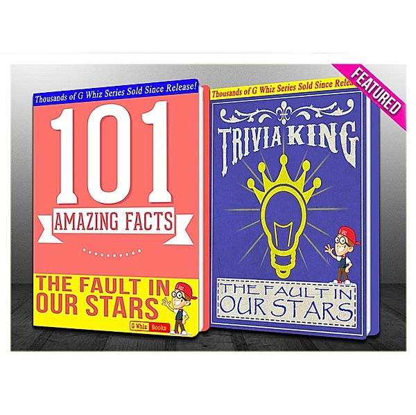 The Fault in our Stars - 101 Amazing Facts & Trivia King! (GWhizBooks.com) / GWhizBooks.com, G. Whiz
