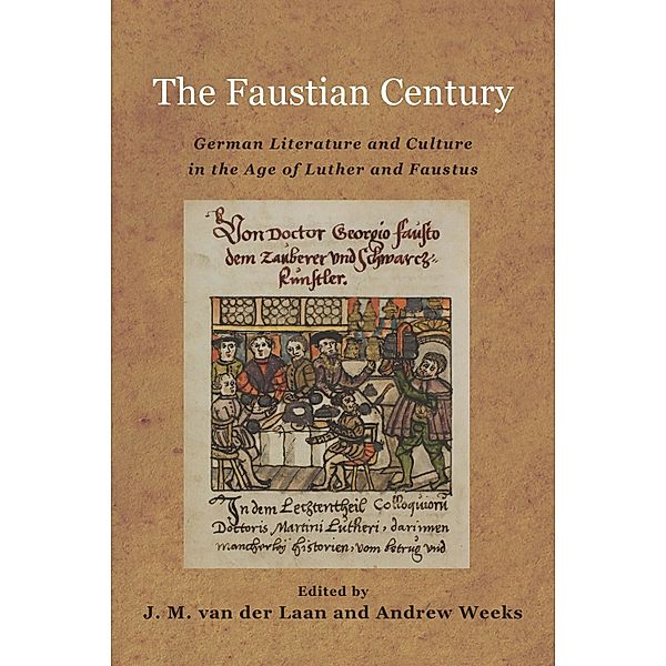 The Faustian Century / Studies in German Literature Linguistics and Culture Bd.130