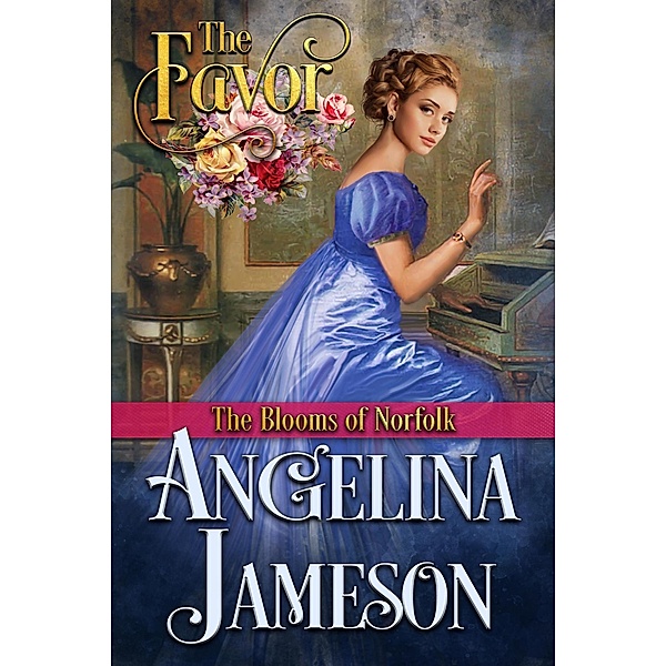 The Favor (The Blooms of Norfolk, #2) / The Blooms of Norfolk, Angelina Jameson