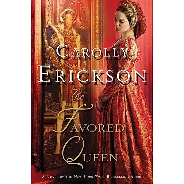 The Favored Queen, Carolly Erickson