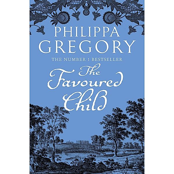 The Favoured Child / The Wideacre Trilogy Bd.2, Philippa Gregory
