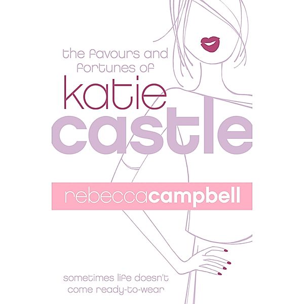 The Favours and Fortunes of Katie Castle, Rebecca Campbell