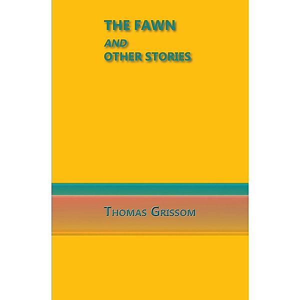 The Fawn and Other Stories, Thomas Grissom