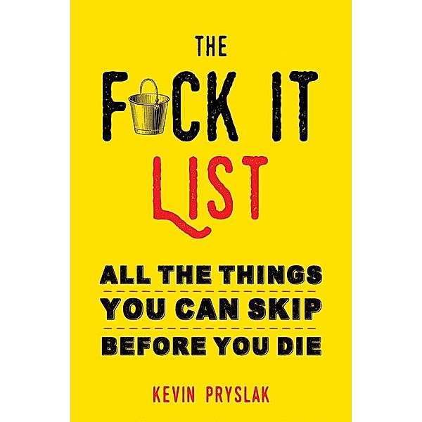 The F*ck It List, Kevin Pryslak