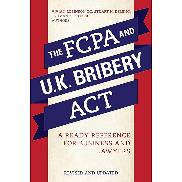 The FCPA and the U.K. Bribery Act, Stuart H. Deming, Truman K. Butler, Vivian Robinson