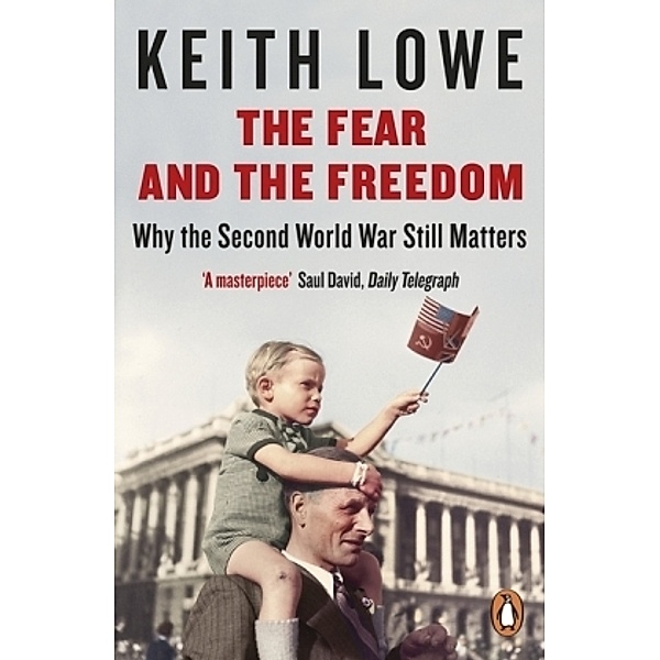 The Fear and the Freedom, Keith Lowe