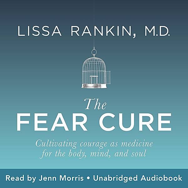 The Fear Cure, Lissa Rankin M.D.