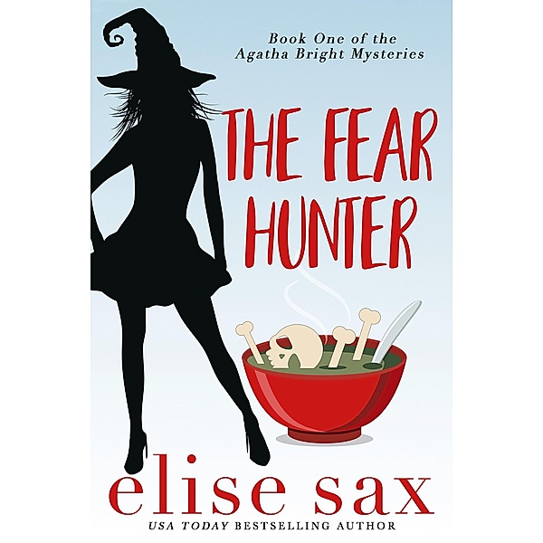 The Fear Hunter (Agatha Bright Mysteries, #1) / Agatha Bright Mysteries, Elise Sax