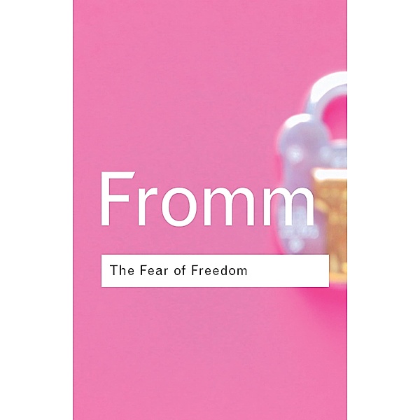 The Fear of Freedom / Routledge Classics, Erich Fromm