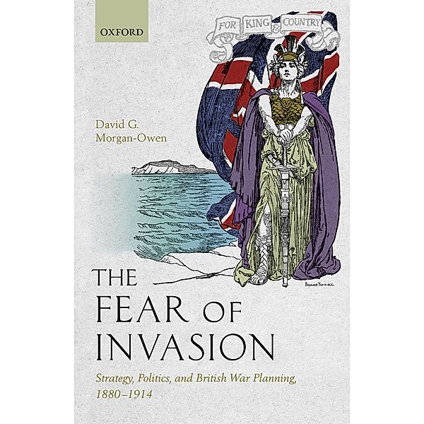 The Fear of Invasion, David G. Morgan-Owen