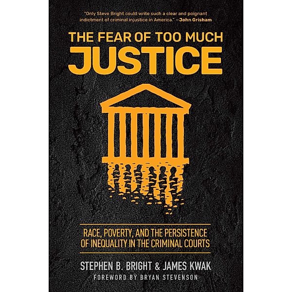 The Fear of Too Much Justice, Stephen Bright, James Kwak