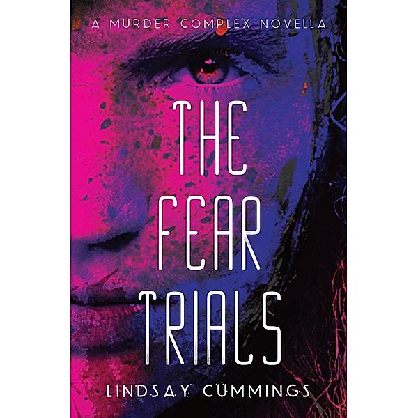 The Fear Trials / Murder Complex Novella, Lindsay Cummings