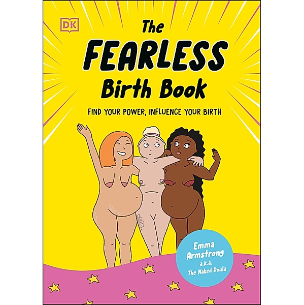 The Fearless Birth Book (The Naked Doula), Emma Armstrong
