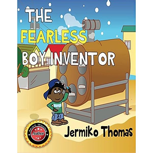 The Fearless Boy Inventor (Adventures Of Walter, #1) / Adventures Of Walter, Jermiko Thomas