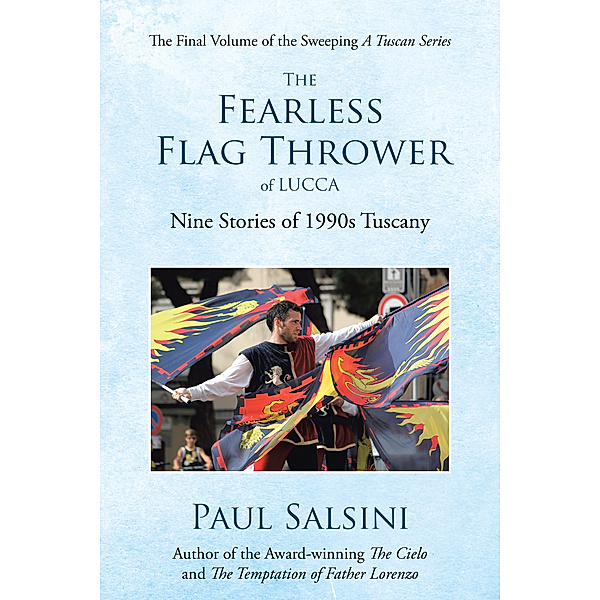 The Fearless Flag Thrower of Lucca, Paul Salsini