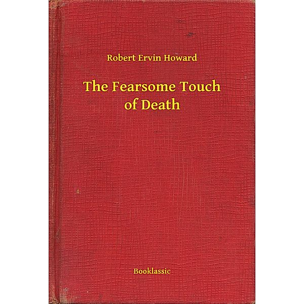 The Fearsome Touch of Death, Robert Ervin Howard