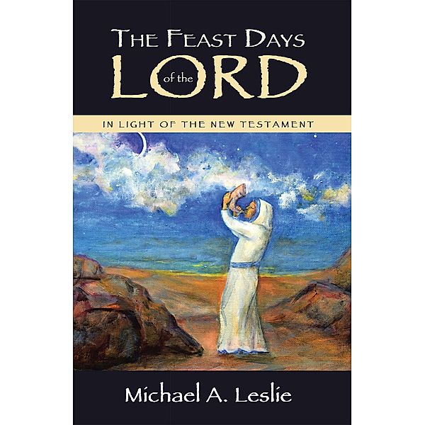 The Feast Days of the Lord, Michael A. Leslie