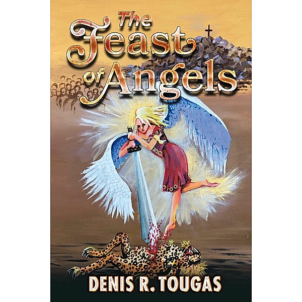 The Feast of Angels, Denis R. Tougas