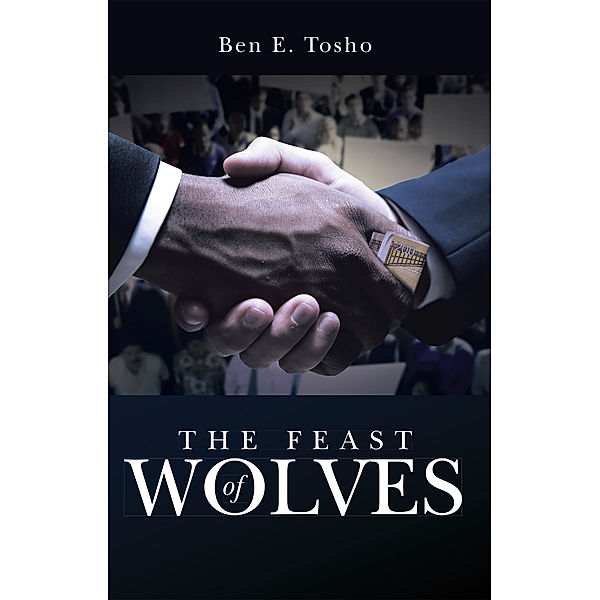 The Feast of Wolves, Ben E. Tosho