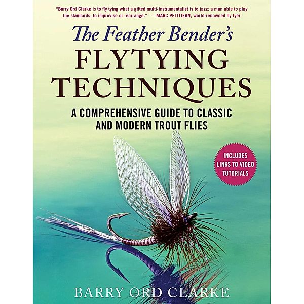 The Feather Bender's Flytying Techniques, Barry Ord Clarke