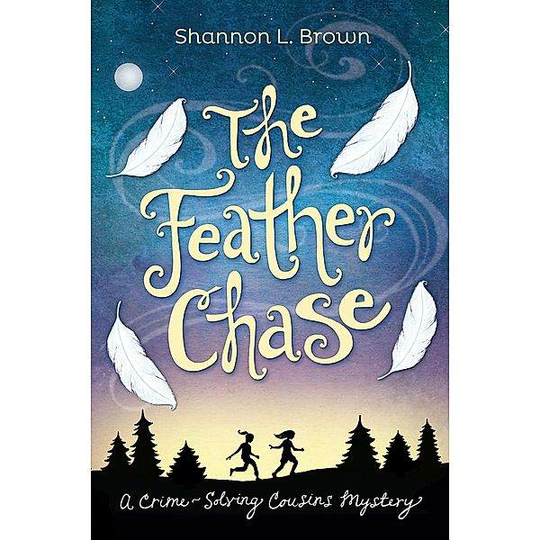 The Feather Chase (The Crime-Solving Cousins Mysteries, #1) / The Crime-Solving Cousins Mysteries, Shannon L. Brown