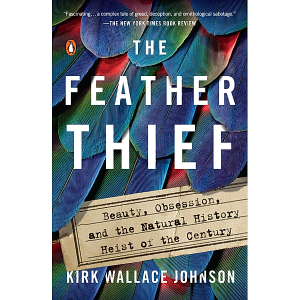 The Feather Thief, Kirk Wallace Johnson