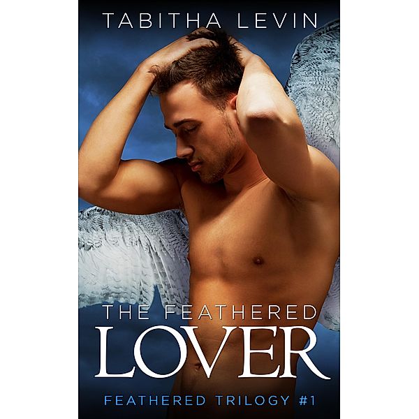 The Feathered Lover / Feathered, Tabitha Levin