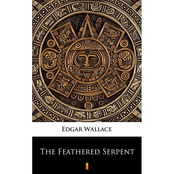 The Feathered Serpent, Edgar Wallace