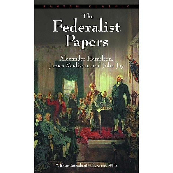 The Federalist Papers, Alexander Hamilton, John Jay, James Madison