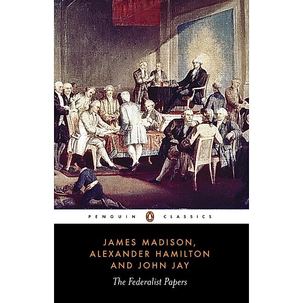 The Federalist Papers, Alexander Hamilton, James Madison, John Jay