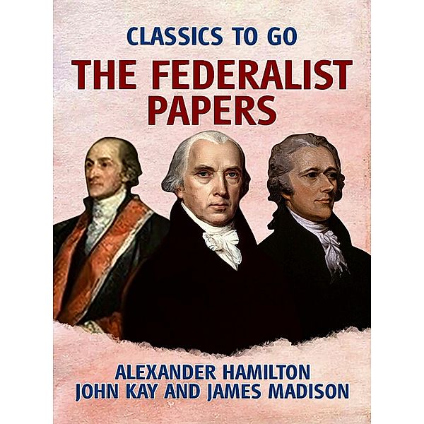 The Federalist Papers, Alexander Hamilton