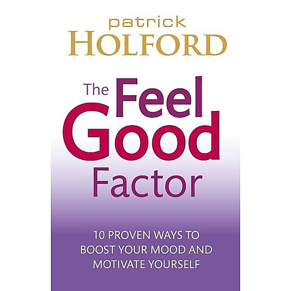 The Feel Good Factor, Patrick Holford