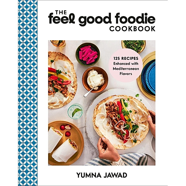 The Feel Good Foodie Cookbook, Yumna Jawad