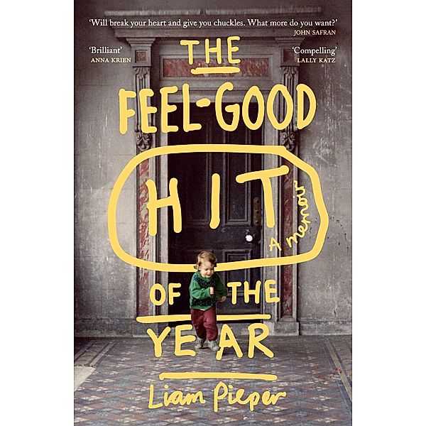 The Feel-Good Hit of the Year: A Memoir, Liam Pieper