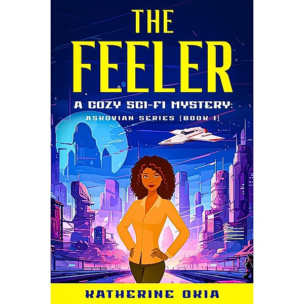 The Feeler (Book 1) / A Cozy Sci-Fi Mystery: Askovian Series, Katherine Okia