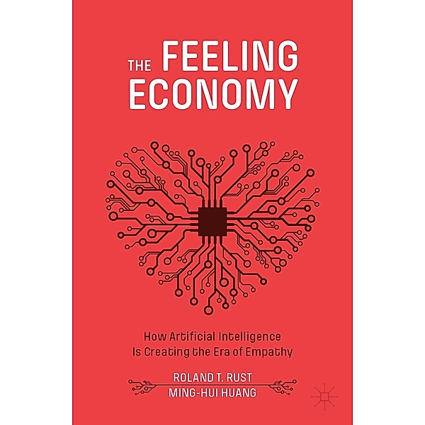 The Feeling Economy / Progress in Mathematics, Roland T. Rust, Ming-Hui Huang
